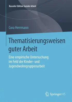 Herrmann |  Thematisierungsweisen guter Arbeit | Buch |  Sack Fachmedien