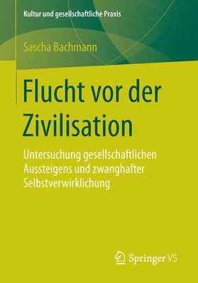 Bachmann |  Flucht vor der Zivilisation | Buch |  Sack Fachmedien