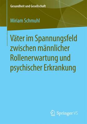 Schmuhl |  Väter im Spannungsfeld zwischen männlicher Rollenerwartung und psychischer Erkrankung | Buch |  Sack Fachmedien