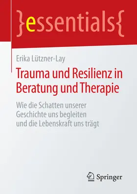 Lützner-Lay |  Trauma und Resilienz in Beratung und Therapie | eBook | Sack Fachmedien