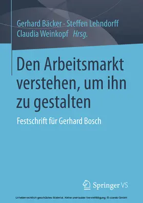 Bäcker / Lehndorff / Weinkopf |  Den Arbeitsmarkt verstehen, um ihn zu gestalten | eBook | Sack Fachmedien