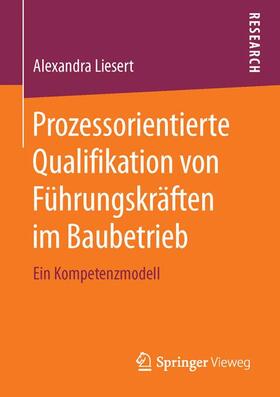 Liesert |  Prozessorientierte Qualifikation von Führungskräften im Baubetrieb | Buch |  Sack Fachmedien