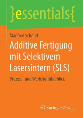 Schmid |  Additive Fertigung mit Selektivem Lasersintern (SLS) | Buch |  Sack Fachmedien