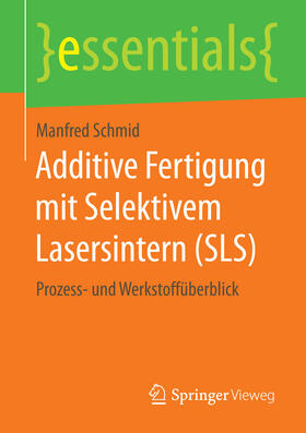 Schmid |  Additive Fertigung mit Selektivem Lasersintern (SLS) | eBook | Sack Fachmedien