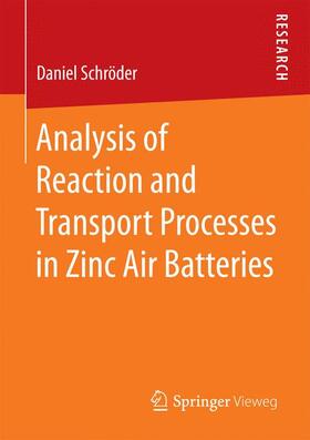 Schröder |  Analysis of Reaction and Transport Processes in Zinc Air Batteries | Buch |  Sack Fachmedien