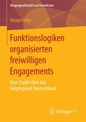Feiler |  Funktionslogiken organisierten freiwilligen Engagements | Buch |  Sack Fachmedien