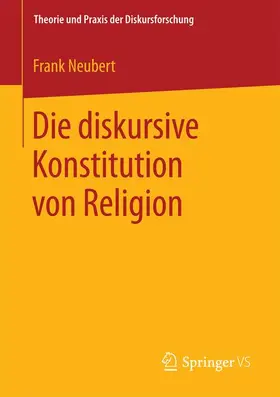 Neubert |  Die diskursive Konstitution von Religion | Buch |  Sack Fachmedien