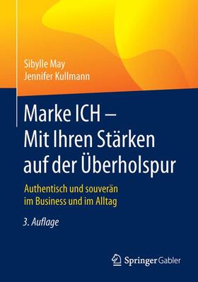Kullmann / May |  Marke ICH - Mit Ihren Stärken auf der Überholspur | Buch |  Sack Fachmedien
