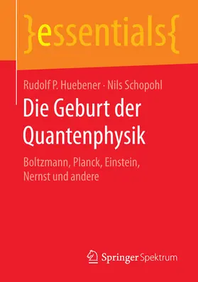 Huebener / Schopohl |  Die Geburt der Quantenphysik | eBook | Sack Fachmedien