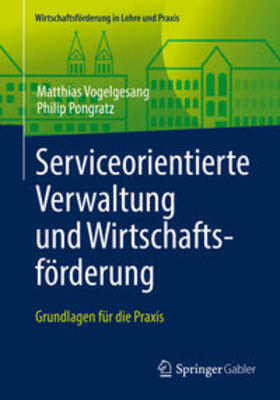 Vogelgesang / Pongratz |  Serviceorientierte Verwaltung und Wirtschaftsförderung | eBook | Sack Fachmedien