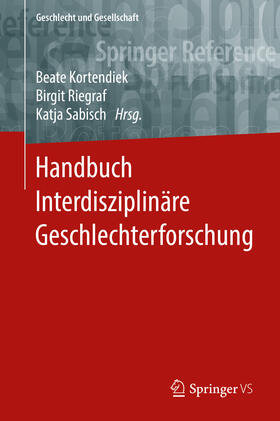 Kortendiek / Riegraf / Sabisch |  Handbuch Interdisziplinäre Geschlechterforschung | eBook | Sack Fachmedien