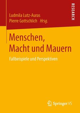 Gottschlich / Lutz-Auras |  Menschen, Macht und Mauern | Buch |  Sack Fachmedien