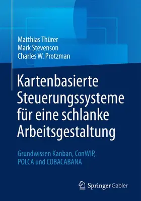 Thürer / Stevenson / Protzman |  Kartenbasierte Steuerungssysteme für eine schlanke Arbeitsgestaltung | Buch |  Sack Fachmedien