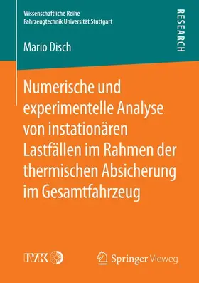 Disch |  Numerische und experimentelle Analyse von instationären Lastfällen im Rahmen der thermischen Absicherung im Gesamtfahrzeug | Buch |  Sack Fachmedien