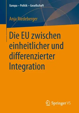 Riedeberger |  Die EU zwischen einheitlicher und differenzierter Integration | Buch |  Sack Fachmedien