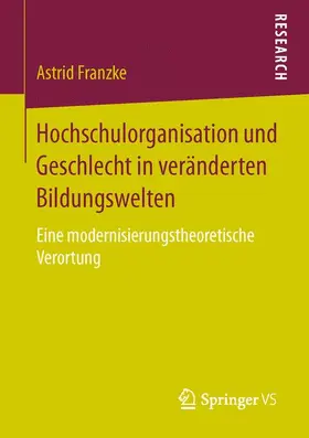 Franzke |  Hochschulorganisation und Geschlecht in veränderten Bildungswelten | Buch |  Sack Fachmedien