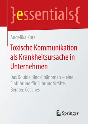 Kutz |  Toxische Kommunikation als Krankheitsursache in Unternehmen | eBook | Sack Fachmedien