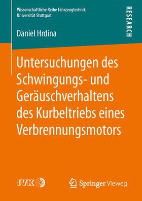 Hrdina |  Untersuchungen des Schwingungs- und Geräuschverhaltens des Kurbeltriebs eines Verbrennungsmotors | Buch |  Sack Fachmedien