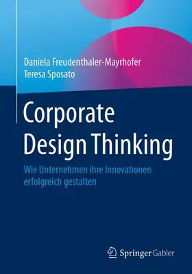 Sposato / Freudenthaler-Mayrhofer |  Corporate Design Thinking | Buch |  Sack Fachmedien