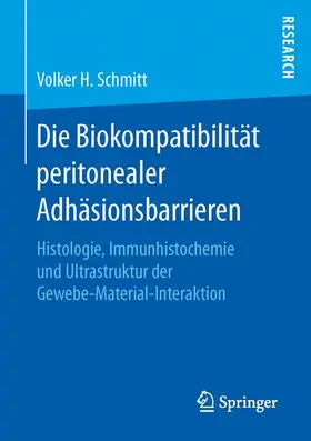 Schmitt |  Die Biokompatibilität peritonealer Adhäsionsbarrieren | Buch |  Sack Fachmedien