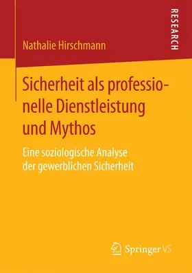 Hirschmann |  Sicherheit als professionelle Dienstleistung und Mythos | Buch |  Sack Fachmedien