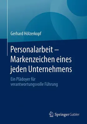 Hölzerkopf |  Personalarbeit - Markenzeichen eines jeden Unternehmens | Buch |  Sack Fachmedien