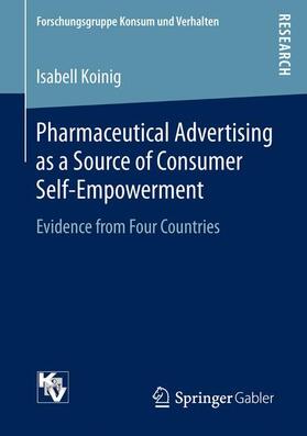 Koinig |  Pharmaceutical Advertising as a Source of Consumer Self-Empowerment | Buch |  Sack Fachmedien