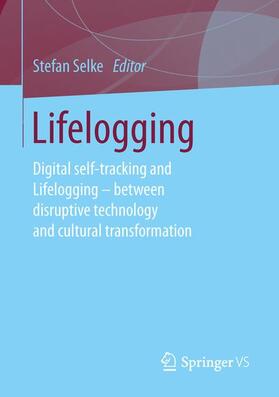 Selke |  Lifelogging | Buch |  Sack Fachmedien