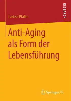 Pfaller |  Anti-Aging als Form der Lebensführung | Buch |  Sack Fachmedien