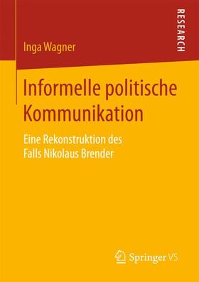 Wagner |  Informelle politische Kommunikation | Buch |  Sack Fachmedien
