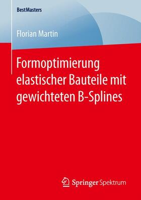 Martin |  Formoptimierung elastischer Bauteile mit gewichteten B-Splines | Buch |  Sack Fachmedien