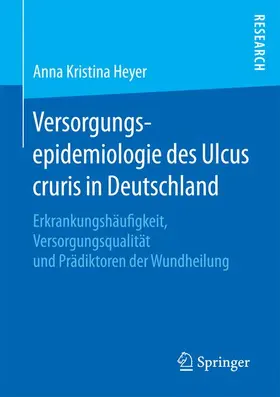 Heyer |  Versorgungsepidemiologie des Ulcus cruris in Deutschland | Buch |  Sack Fachmedien