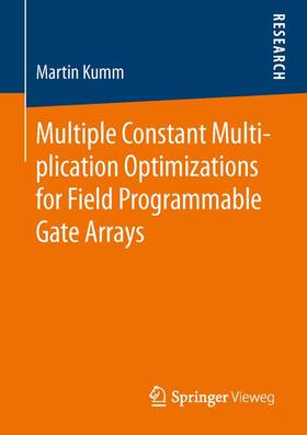 Kumm |  Multiple Constant Multiplication Optimizations for Field Programmable Gate Arrays | Buch |  Sack Fachmedien