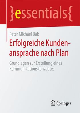 Bak |  Erfolgreiche Kundenansprache nach Plan | Buch |  Sack Fachmedien