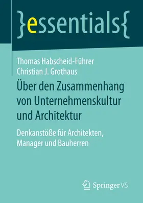 Habscheid-Führer / Grothaus |  Über den Zusammenhang von Unternehmenskultur und Architektur | eBook | Sack Fachmedien