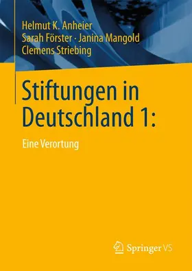 Anheier / Striebing / Förster |  Stiftungen in Deutschland 1: | Buch |  Sack Fachmedien