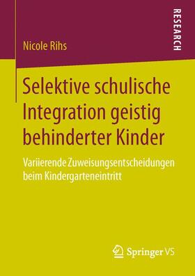 Rihs |  Selektive schulische Integration geistig behinderter Kinder | Buch |  Sack Fachmedien