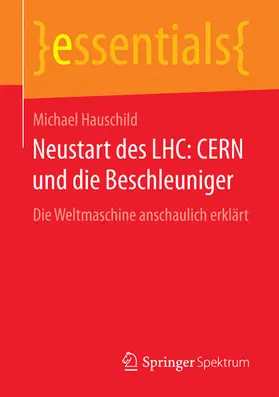 Hauschild |  Neustart des LHC: CERN und die Beschleuniger | eBook | Sack Fachmedien