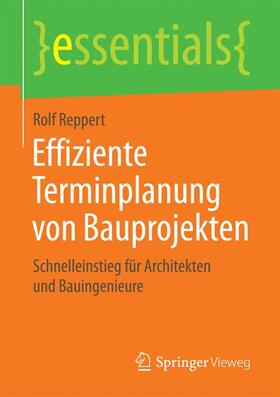 Reppert |  Effiziente Terminplanung von Bauprojekten | Buch |  Sack Fachmedien