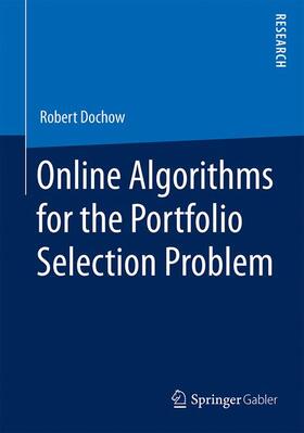 Dochow |  Online Algorithms for the Portfolio Selection Problem | Buch |  Sack Fachmedien