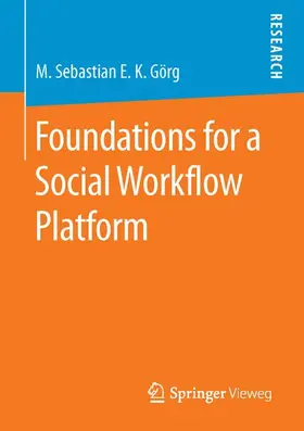 Görg |  Foundations for a Social Workflow Platform | Buch |  Sack Fachmedien