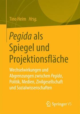 Heim |  Pegida als Spiegel und Projektionsfläche | Buch |  Sack Fachmedien