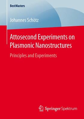 Schötz |  Attosecond Experiments on Plasmonic Nanostructures | Buch |  Sack Fachmedien