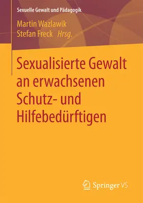 Wazlawik / Freck |  Sexualisierte Gewalt an erwachsenen Schutz- und Hilfebedürftigen | eBook | Sack Fachmedien