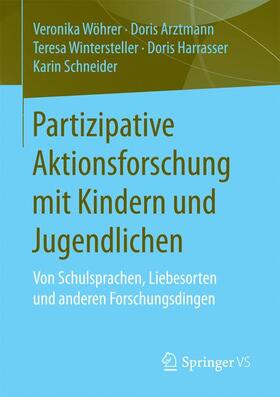 Wöhrer / Arztmann / Schneider |  Partizipative Aktionsforschung mit Kindern und Jugendlichen | Buch |  Sack Fachmedien