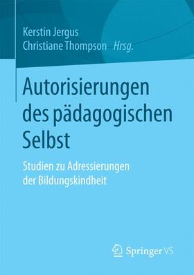 Thompson / Jergus |  Autorisierungen des pädagogischen Selbst | Buch |  Sack Fachmedien