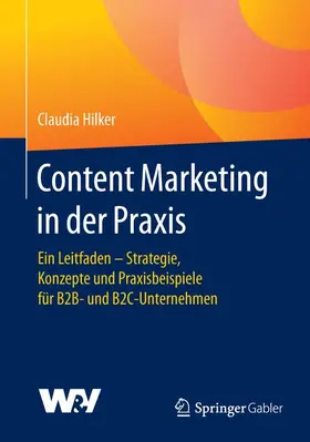 Hilker |  Content Marketing in der Praxis | Buch |  Sack Fachmedien