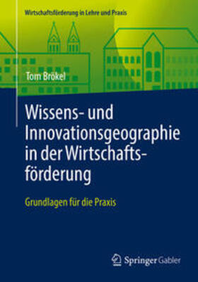 Brökel |  Wissens- und Innovationsgeographie in der Wirtschaftsförderung | eBook | Sack Fachmedien