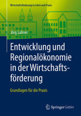 Lahner |  Entwicklung und Regionalökonomie in der Wirtschaftsförderung | eBook | Sack Fachmedien