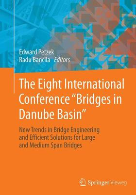 Bancila / Petzek | The Eight International Conference "Bridges in Danube Basin" | Buch | 978-3-658-14067-0 | sack.de